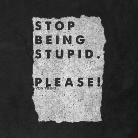Stop being Stupid - Shirt